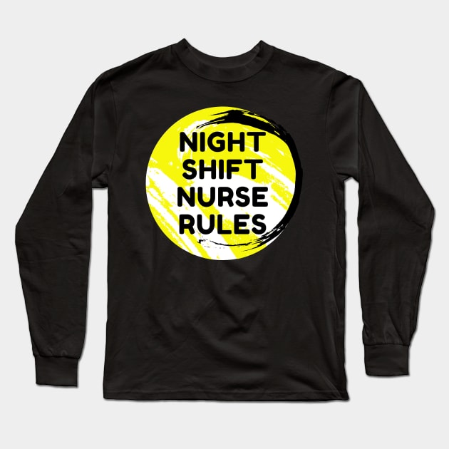 Night Shift Nurse Rules Long Sleeve T-Shirt by Famgift